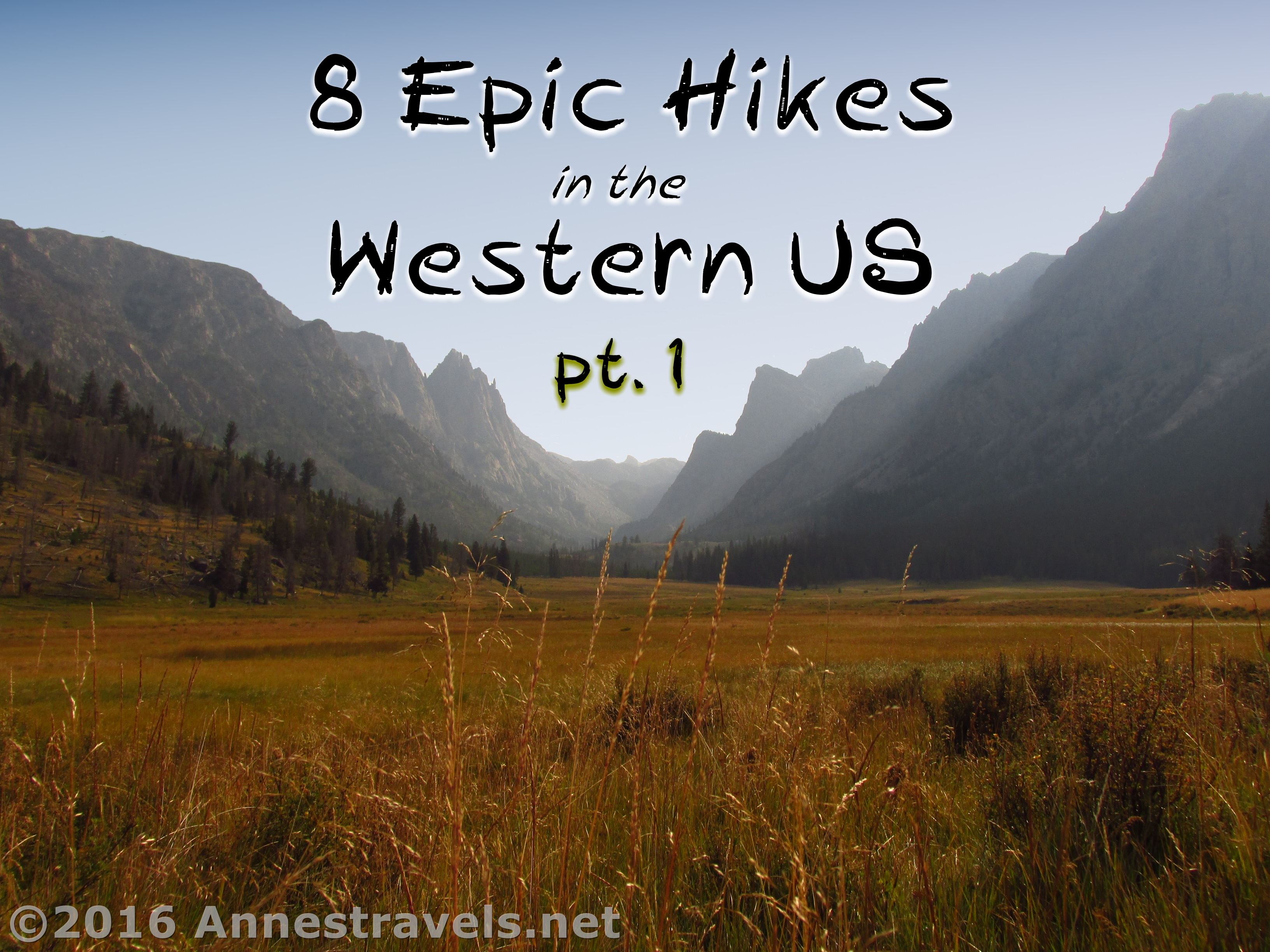 8 Epic Hikes in the Western US, Pt. 1 Anne's Travels