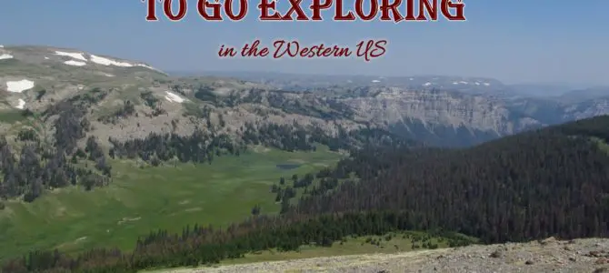 10 Places to Go Exploring in the Western US