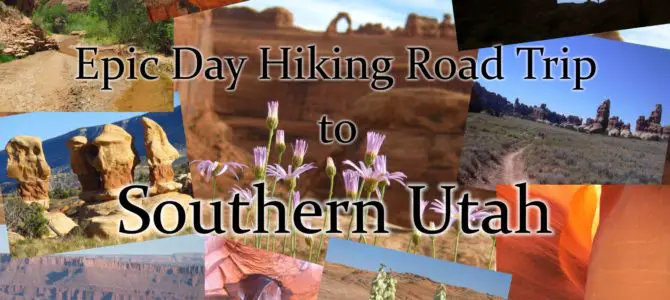 Epic Day Hiking Road Trip to Southern Utah
