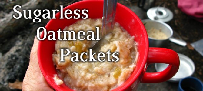 Sugarless Instant Oatmeal Packets for Backpacking, or Eating!