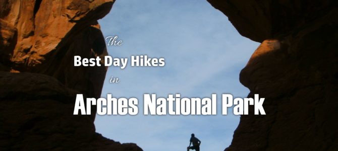 The 6 Best Day Hikes in Arches National Park