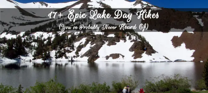 17+ Epic Lake Day Hikes (You’ve Probably Never Heard Of)