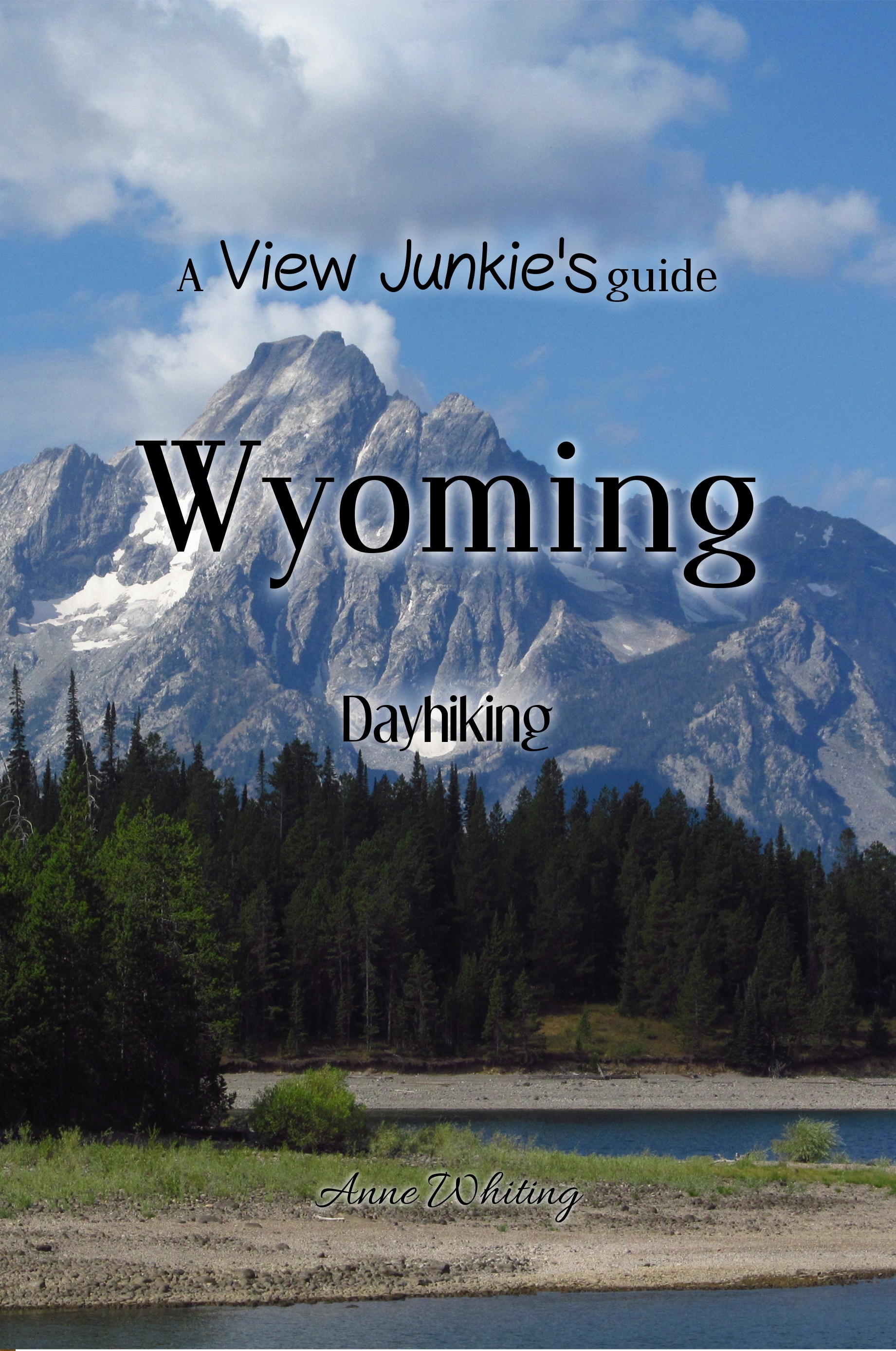 Book cover of "A View Junkie Guide to Wyoming Dayhiking" by Anne Whiting