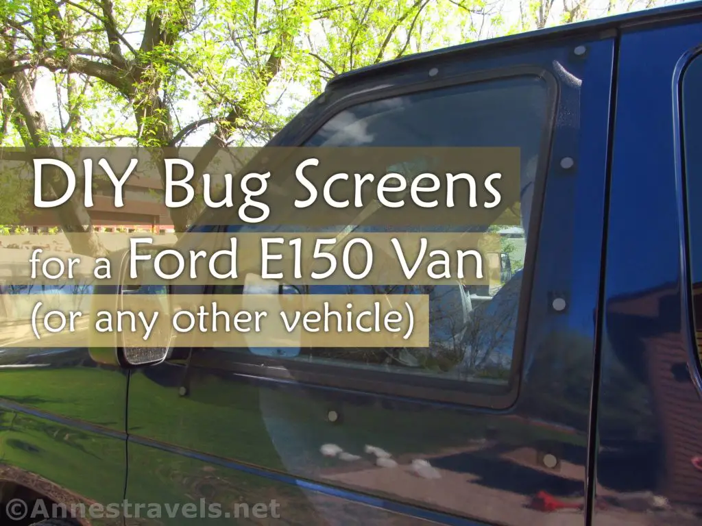 DIY Bug Screens for a Ford E150 Van Anne's Travels