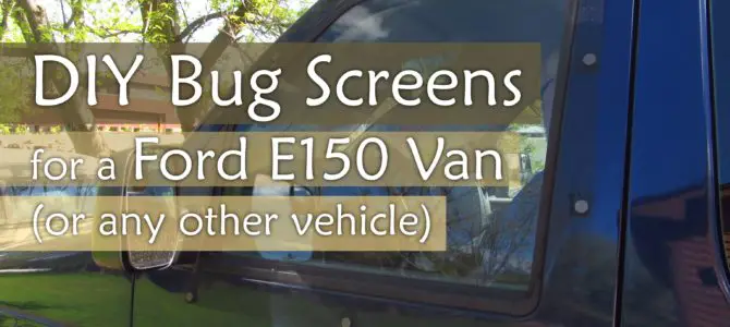 DIY Bug Screens for a Ford E150 Van