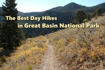 The 8 Best Day Hikes in Great Basin National Park