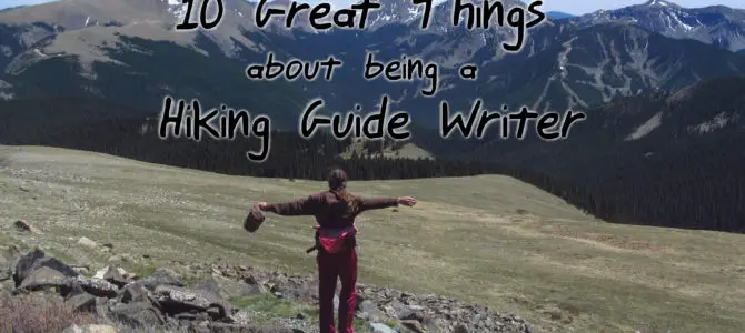 10 Great Things About Being a Hiking Guide Writer!