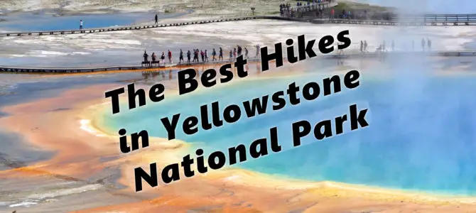 The Best Day Hikes in Yellowstone National Park The Best Day Hikes in Yellowstone National Park