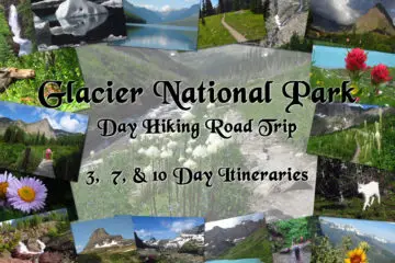 Glacier National Park Hiking Road Trip – 3, 7, and 10 Day Itineraries!