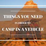 Everything you need to have before you begin camping in a car, van, SUV, or other vehicle