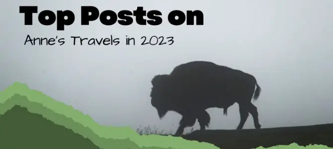 Top Posts on Anne’s Travels in 2023!