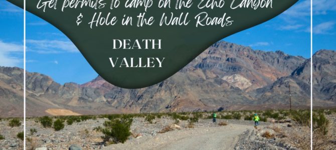 How to Get a Camping Permit for Echo Canyon & Hole in the Wall Roads in Death Valley