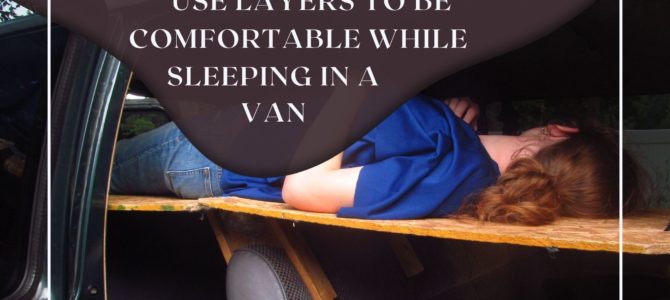 How to Make Sleeping in a Van More Comfortable