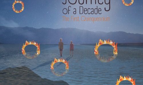 Journey of a Decade: The First Quinquennium Journey of a Decade: The First Quinquennium